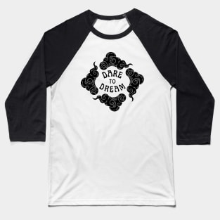 Dare to Dream | Head in the Clouds - Black Design Baseball T-Shirt